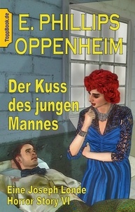 E. Phillips Oppenheim et Klaus-Dieter Sedlacek - Der Kuss des jungen Mannes - Eine Joseph Londe Horror Story VI.