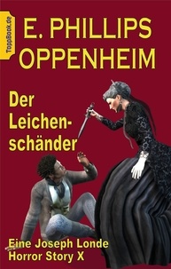 E. Phillips Oppenheim et Klaus-Dieter Sedlacek - Der Leichenschänder - EINE Joseph Londe Horror Story X.