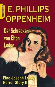 E. Phillips Oppenheim et Klaus-Dieter Sedlacek - Der Schrecken von Elton Lodge - Eine Joseph Londe Horror Story II.