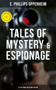 Tales of Mystery &amp; Espionage: 21 Spy Thrillers in One Edition