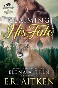  E.R. Aitken et  Elena Aitken - Claiming His Fate - Predator Peak, #3.
