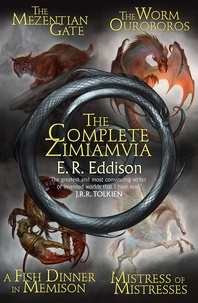 E. R. Eddison et Paul Edmund Thomas - The Complete Zimiamvia.