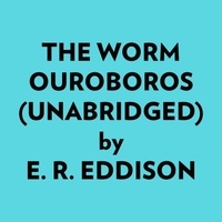  E. R. Eddison et  AI Marcus - The Worm Ouroboros (Unabridged).