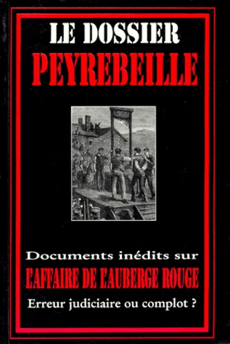  E & R (Editions) - Le dossier Peyrebeille - Documents inédits sur l'affaire de l'auberge rouge.