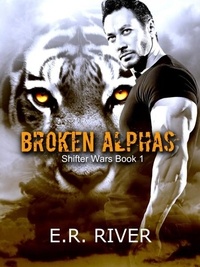  E.R. River - Broken Alphas - Shifter wars, #1.