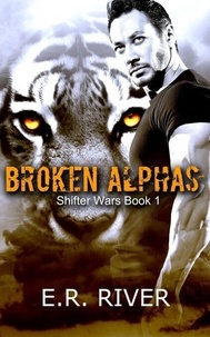 Livre en ligne à lire gratuitement sans téléchargement Broken Alphas - Shifter wars, #1