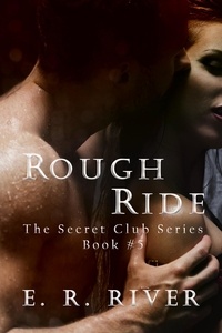  E.R. River - Rough Ride - The Secret Club, #5.