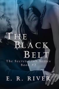  E.R. River - The Black Belt - The Secret Club, #2.