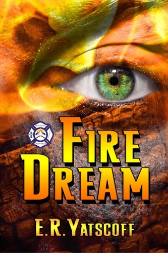 E.R. Yarscoff - Fire Dream - Fire Fighter Crime Series.