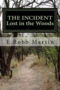 E. Robb Martin - The Incident: Lost in the Woods.