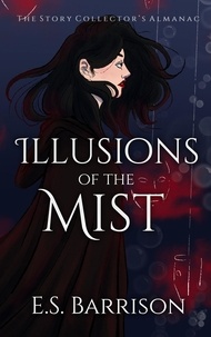  E.S. Barrison - Illusions of the Mist - The Story Collector's Almanac, #1.