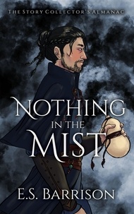  E.S. Barrison - Nothing in the Mist - The Story Collector's Almanac, #4.