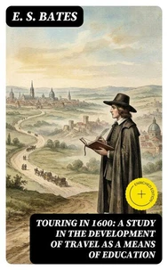 Touring in 1600: A Study in the Development of Travel as a Means of Education
