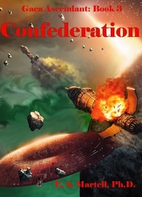  E. S. Martell et  E. S. Martell, Ph.D. - Confederation - Gaia Ascendant Trilogy, #3.