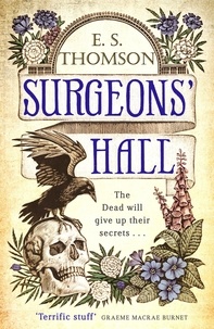 E. S. Thomson - Surgeons' Hall - A dark, page-turning thriller.