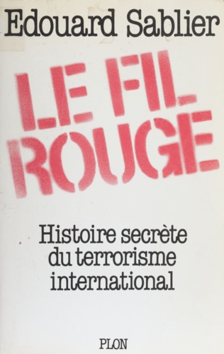 Le Fil rouge. Histoire secrète du terrorisme international