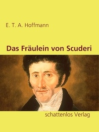 E. T. A. Hoffmann - Das Fräulein von Scuderi.