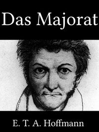 E. T. A. Hoffmann - Das Majorat.