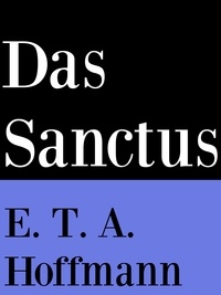 E. T. A. Hoffmann - Das Sanctus.