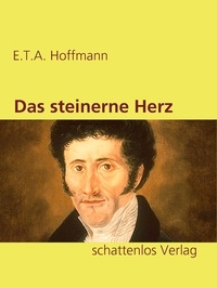 E.T.A. Hoffmann - Das steinerne Herz.