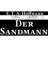 E. T. A. Hoffmann - Der Sandmann.