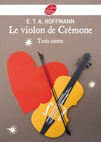 E.T.A. Hoffmann - Le violon de Crémone - 3 contes d'Hoffmann.