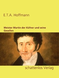 E.T.A. Hoffmann - Meister Martin der Küfner und seine Gesellen.