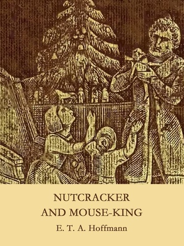 Nutcracker and Mouse-King. A Christmas Tale (illustrated)