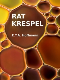 E. T. A. Hoffmann - Rat Krespel.