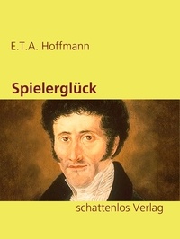 E.T.A. Hoffmann - Spielerglück.