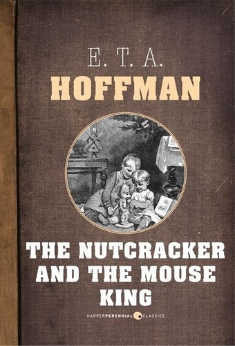 E. T. A. Hoffmann - The Nutcracker And The Mouse King.