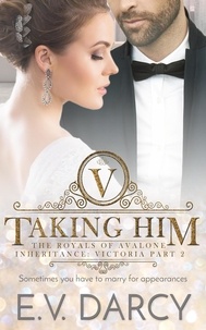  E.V. Darcy - Taking Him - The Royals of Avalone, #2.
