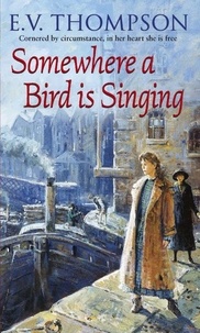 E. V. Thompson - Somewhere A Bird Is Singing.