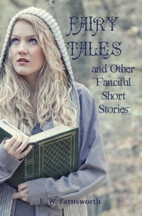 Fairy Tales &amp; Other Fanciful Short Stories