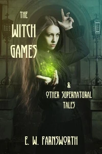 The Witch Games &amp; Other Supernatural Tales