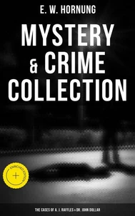 Mystery &amp; Crime Collection: The Cases of A. J. Raffles &amp; Dr. John Dollar