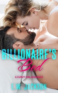  E.W. Jackson - Billionaire's Bed: A Curvy Girl Romance - Hot Billionaires, #1.