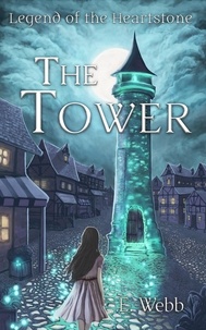  E. Webb - The Tower - Legend of the Heartstone, #1.