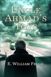  E. William  Fruge - Uncle Ahmad’s Toys.