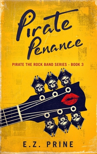  E.Z. Prine - Pirate Penance - Pirate (the Rock Band) Series, #3.