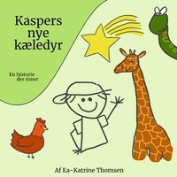 Ea-Katrine Thomsen - Kaspers nye kæledyr - Et rim der kan læses højt.
