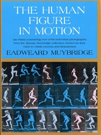 Eadweard Muybridge - The Human Figure in Motion.