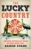 The Lucky Country. Amazing Australian tales of fortune, flukes and windfalls