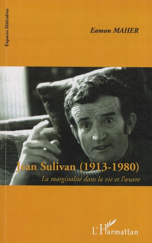 Jean Sulivan (1913-1980). La marginalité dans la vie et l'oeuvre