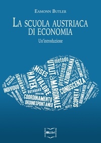 Eamonn Butler et Marco Marcelli - La Scuola austriaca di economia: un'introduzione.