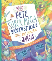 La fête super méga fantastique qui ne finira jamais