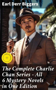 The Complete Charlie Chan Series – All 6 Mystery Novels in One Edition