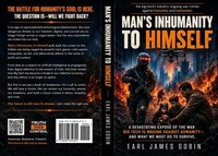 The Big Tech Industry’s Ongoing War Crimes Against Humanity and Humanism: Man’s Inhumanity to Himself