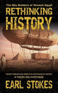 The Sky Builders of Ancient Egypt: Rethinking History, a Theory, and Story