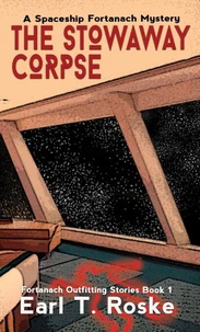 The Stowaway Corpse: A Spaceship Fortanach Mystery